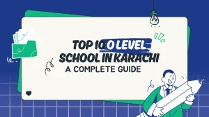 Read more about the article Top 10 O Level Schools in Karachi: A Complete Guide