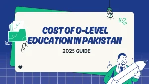 Read more about the article Cost of O-Level Education in Pakistan 