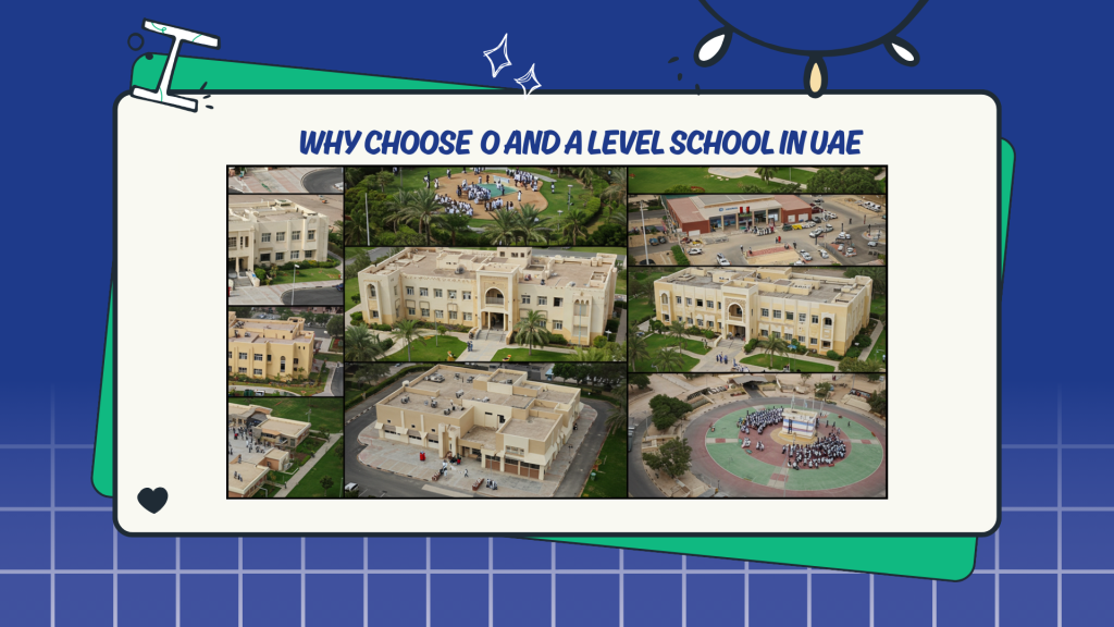 Why Choose O and A Level Schools in UAE?