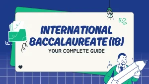Read more about the article International Baccalaureate (IB): A Complete Guide