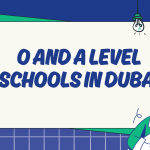 O and A Level Schools in Dubai 1