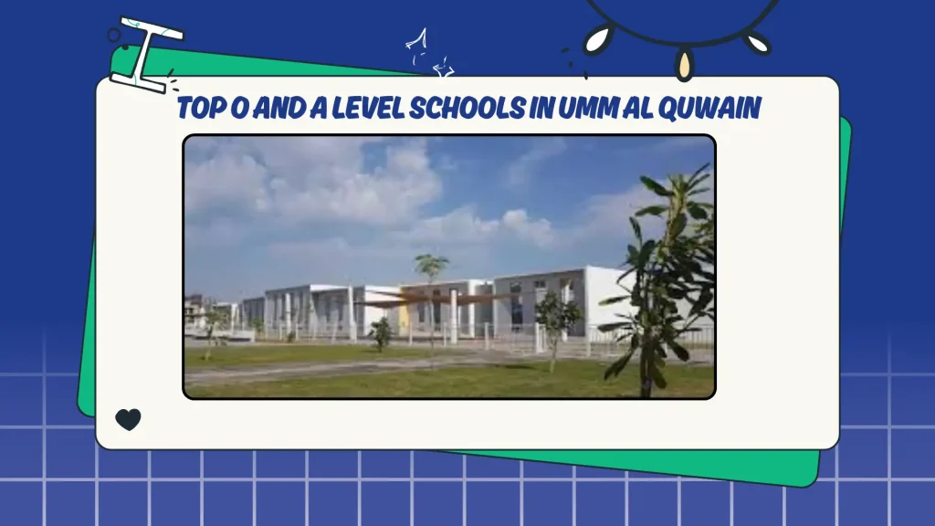 Top O and A Level Schools in Umm Al Quwain