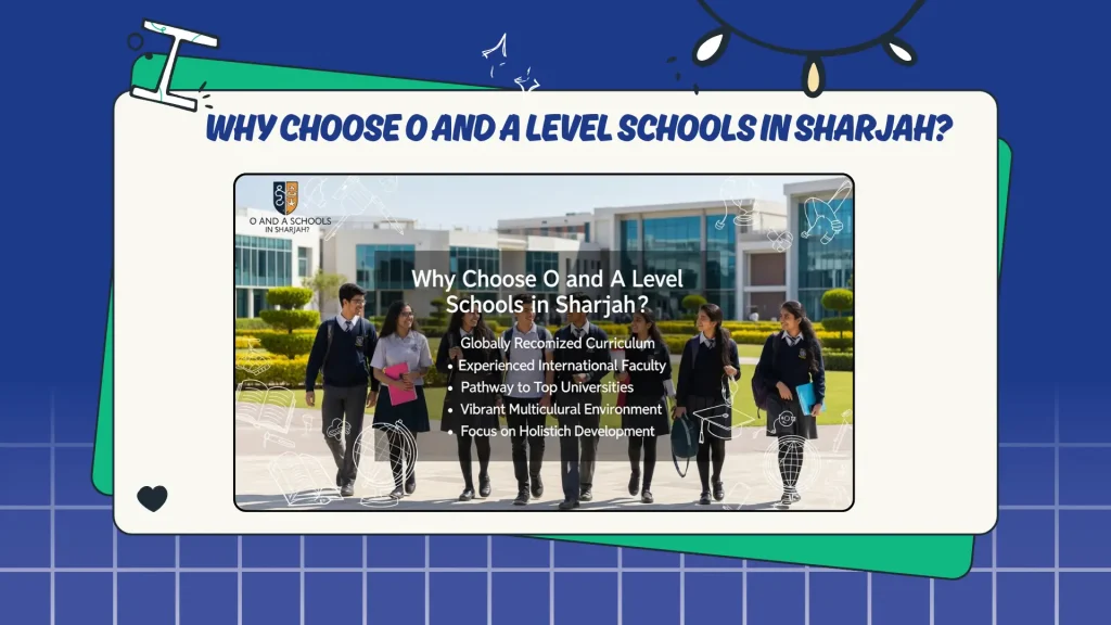 Why Choose O and A Level Schools in Sharjah